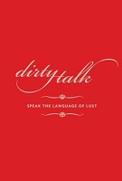 Dirty Talk: Speak the Language of Lust 0811850013 Book Cover
