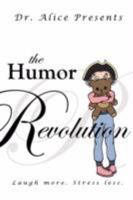 The Humor Revolution: Laugh More. Stress Less. 0595495362 Book Cover