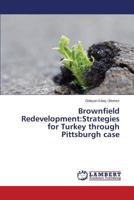 Brownfield Redevelopment: Strategies for Turkey through Pittsburgh case 365980777X Book Cover