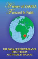 History of Zaoga Forward in Faith: The Book of Remembrance How It Began and Where It Is Going 1544616368 Book Cover