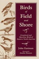 Birds of Field and Shore: Grassland and Shoreline Birds of Eastern North America 0811726991 Book Cover