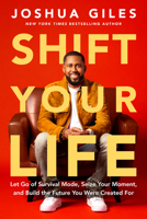 Shift Your Life: Let Go of Survival Mode, Seize Your Moment, and Build the Future You Were Created For 059360265X Book Cover