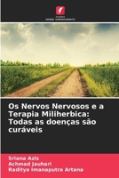 Os Nervos Nervosos e a Terapia Miliherbica: Todas as doenças são curáveis (Portuguese Edition) 6208308437 Book Cover