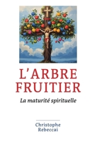 L'arbre fruitier: La maturité spirituelle (French Edition) B0G24DZ7V1 Book Cover