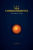 Ten Commandments - Where religion got it wrong (The Uncomfortable Truth) B0H9PL3JV9 Book Cover