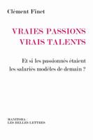 Vraies Passions, Vrais Talents: Et Si Les Passionnes Etaient Les Salaries Modeles de Demain? 225189019X Book Cover