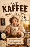 Erst Kaffee, dann die Welt: Humorvolle Geschichten für alle, die morgens noch nicht ansprechbar sind (Kaffeebücher) (German Edition) B0HGMW7G69 Book Cover