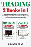 Trading: 2 Books in 1 The ultimate guide to learning the online trading. Everything you need to know about forex, day trading, volatility strategies, technical analysis etc. 1801200858 Book Cover