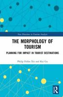 The Morphology of Tourism: Planning for Impact in Tourist Destinations 103224173X Book Cover