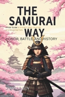 The Samurai Way: Honor, Battle, and History: A Kids' Guide to Ancient Japan, Bushido, and Brave Warriors B0FL8FKQJV Book Cover