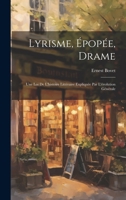 Lyrisme, épopée, drame; une loi de l'histoire littéraire expliquée par l'évolution générale (French Edition) 1019601566 Book Cover