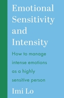 Emotional Sensitivity and Intensity: How to manage intense emotions as a highly sensitive person - learn more about yourself with this life-changing self help book 1399837265 Book Cover