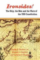 IRONSIDES! The Ship, the Men and the Wars of the USS Constitution 1934757144 Book Cover