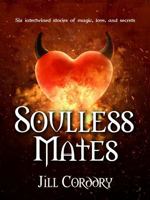 Soulless Mates: Six intertwined stories of magic, love, and secrets 1956868070 Book Cover