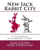New Jack Rabbit City: A Colorful Children's Story 1986793958 Book Cover
