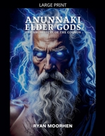 Anunnaki Elder Gods: Architects of the Cosmos (Anunnaki Elder Gods Trilogy) B0H1369F5R Book Cover
