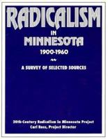 Radicalism in Minnesota 1900-1960: A Survey of Selected Sources 087351307X Book Cover