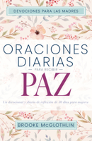 Oraciones diarias para recibir paz: Un devocional y diario de reflexión de 30 días para mujeres B0C8C9F3HT Book Cover