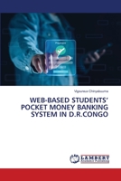 WEB-BASED STUDENTS’ POCKET MONEY BANKING SYSTEM IN D.R.CONGO 6207648811 Book Cover