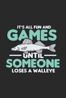 It's All Fun And Games Until Someone Loses A Walleye: 120 Pages I 6x9 I Monthly Planner I Funny on Lake Sportfishing & Angling Gifts 1692582666 Book Cover