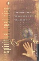 Spiritual Realities Vol. 1: The Spiritual World and How We Access It (Spiritual Realities) 1882523075 Book Cover