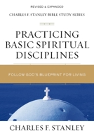 Practicing Basic Spiritual Disciplines: Follow God's Blueprint for Living 0310105706 Book Cover
