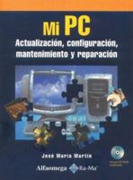 Mi PC: Actualización, configuración, mantenimiento y reparación 9701509595 Book Cover