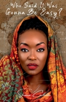 Who Said It Was Gonna Be Easy? B0BGFN29MH Book Cover