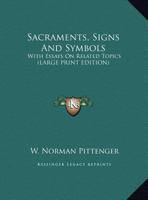 Sacraments, Signs And Symbols: With Essays On Related Topics 1163168246 Book Cover