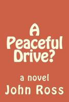 A Peaceful Drive?: a novel 1492235164 Book Cover