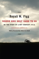 Where Men Only Dare to Go: Or the Story of a Boy Company (C.s.a.) 0807133787 Book Cover