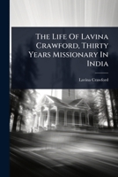 The Life Of Lavina Crawford, Thirty Years Missionary In India 1024932826 Book Cover
