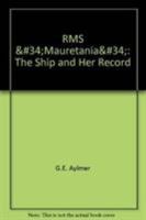 RMS Mauretania: The Ship & Her Record 075242100X Book Cover