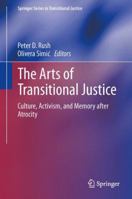 The Arts of Transitional Justice: Culture, Activism, and Memory after Atrocity 1461483840 Book Cover