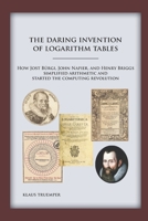 The Daring Invention of Logarithm Tables 0999140205 Book Cover