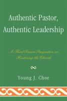 Authentic Pastor, Authentic Leadership: A Third Person Perspective on Restoring the Church 0761857605 Book Cover