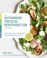 The Autoimmune Protocol Reintroduction Cookbook: Nourishing Recipes for Every Stage Your Reintroduction Protocol 1592339735 Book Cover