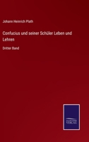 Confucius und seiner Schüler Leben und Lehren: Dritter Band 3752525681 Book Cover