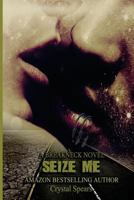 Seize Me 1493632639 Book Cover
