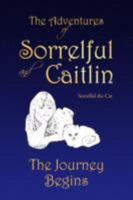 The Adventures of Sorrelful and Caitlin 1436342732 Book Cover