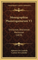 Monographiae Phanerogamarum V1: Smilaceae, Restiaceae, Meliaceae (1878) 1167253906 Book Cover