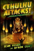 Cthulhu Attacks! Book 2: The Faith 1796837059 Book Cover