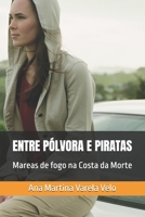 ENTRE PÓLVORA E PIRATAS: Mareas de fogo na Costa da Morte (Galician Edition) B0G4J6SHH9 Book Cover