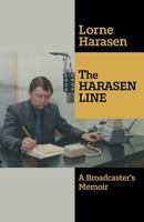 The Harasen Line: A Broadcaster's Memoir 1460283457 Book Cover