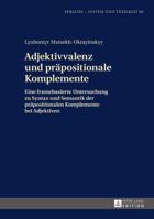 Adjektivvalenz Und Praepositionale Komplemente: Eine Framebasierte Untersuchung Zu Syntax Und Semantik Der Praepositionalen Komplemente Bei Adjektiven 3631658958 Book Cover
