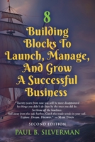 8 Building Blocks To Launch, Manage, And Grow A Successful Business - Second Edition 1958891827 Book Cover