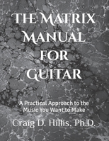 The Matrix Manual for Guitar: A Practical Approach to the Music You Want to Make B09NH398Q9 Book Cover