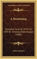 A Buntetojog: Altalanos Tanai Az 1878 V. Es 1879 XL Torvenyczikkek Alapjan (1888) 1160762279 Book Cover