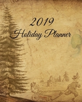 Holiday Planner 2019: Holiday Shopping Journal Organizer for Busy People, Expense Tracker and New Year's Eve Celebration Notebook 1704066336 Book Cover