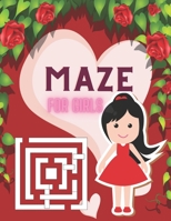 MAZE FOR GIRLS: A challenging and fun maze for kids by solving mazes B09251RLPH Book Cover
